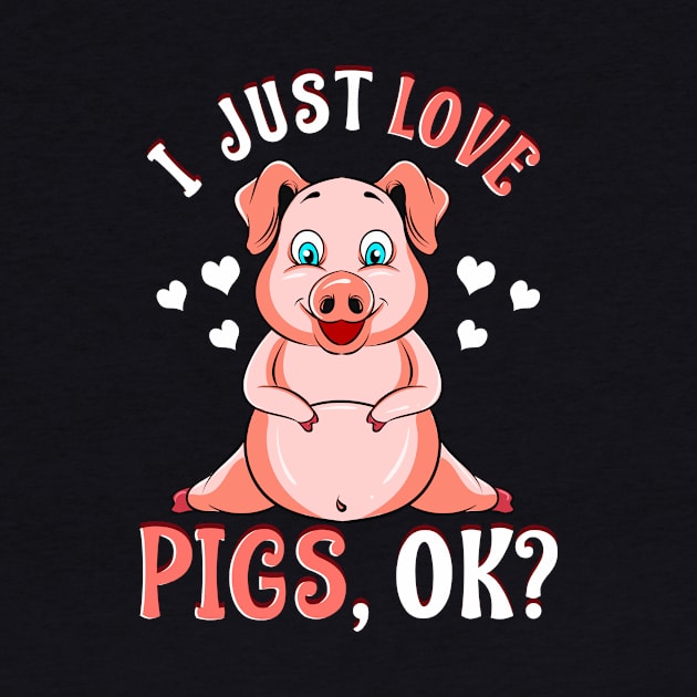 Cute & Funny I Just Love Pigs, OK? Baby Pig by theperfectpresents